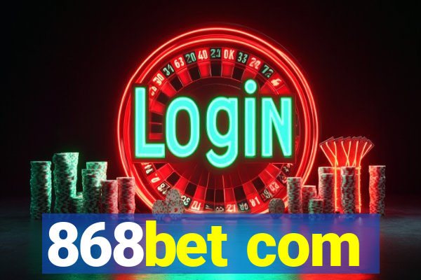 868bet com